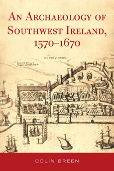 An archaeology of southwest Ireland, 1570–1670