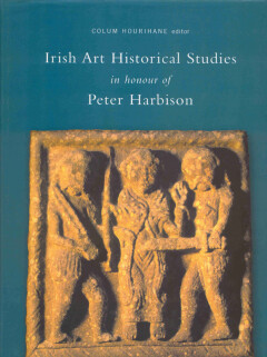 Irish art historical studies in honour of Peter Harbison