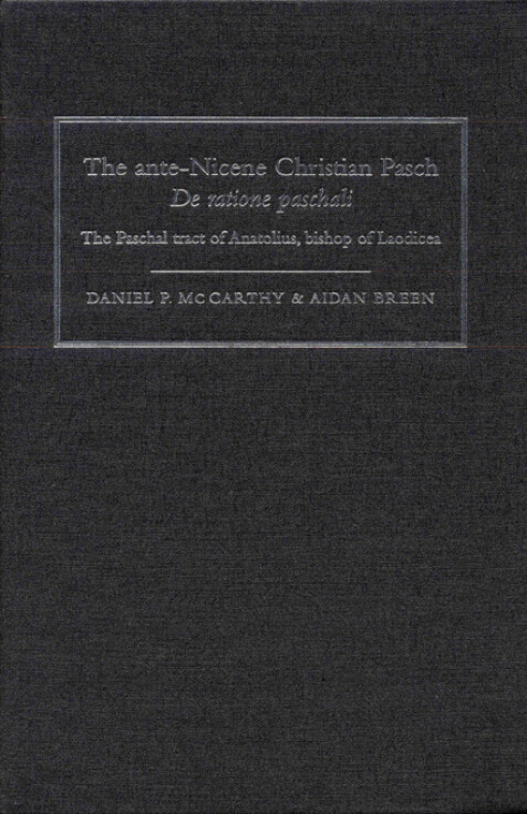 The Ante-Nicene Christian Pasch. De Ratione Paschali