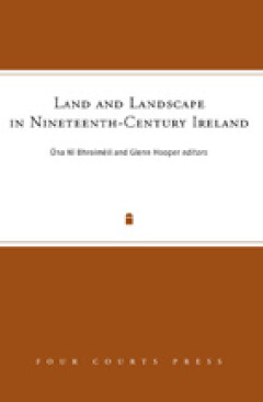 Land and Landscape in Nineteenth-Century Ireland