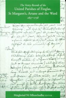 The Vestry Records of the united Parishes of Finglas, St Margaret's, Artane and the Ward, 1657–1758