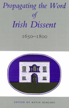 Propagating the word of Irish dissent, 1650–1800