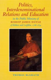 Politics, interdenominational relations and education in the public ministry of Bishop James Doyle of Kildare and Leighlin, 1786–1834