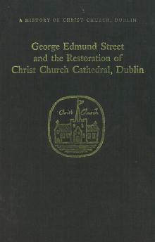 George Edmund Street and the restoration of Christ Church Cathedral, Dublin