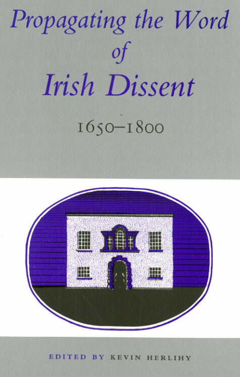 Propagating the word of Irish dissent, 1650–1800