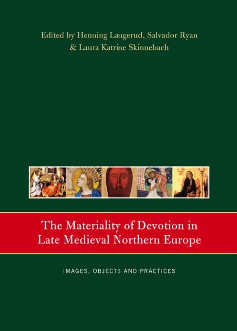 The materiality of devotion in late medieval northern Europe