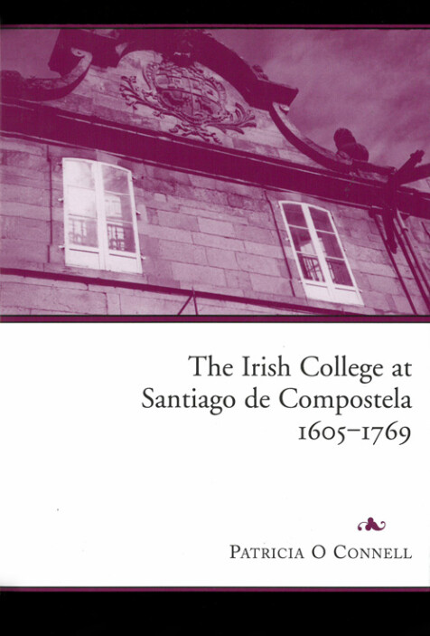 The Irish College at Santiago de Compostela, 1605–1769