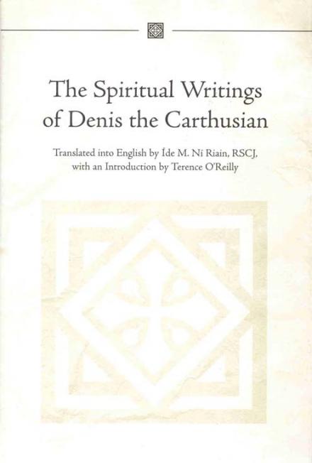 The spiritual writings of Denis the Carthusian