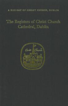 The registers of Christ Church Cathedral